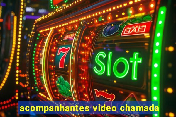 acompanhantes video chamada